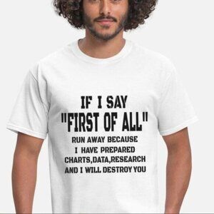 If I Say "First Of All" Shirt White XL Cotton Spandex Funny Sarcastic Quote NWT